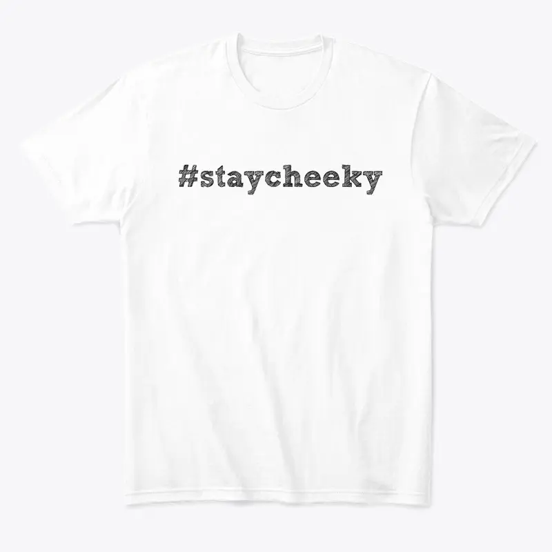 #staycheeky plain tee