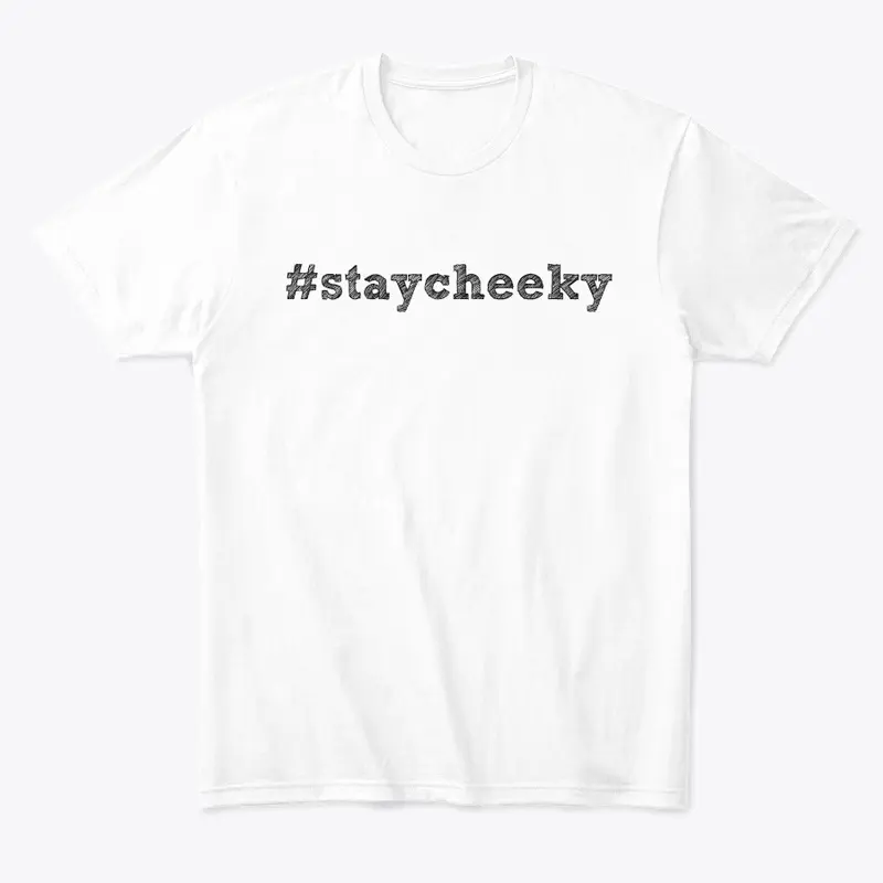 #staycheeky plain tee